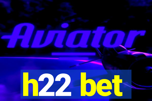 h22 bet
